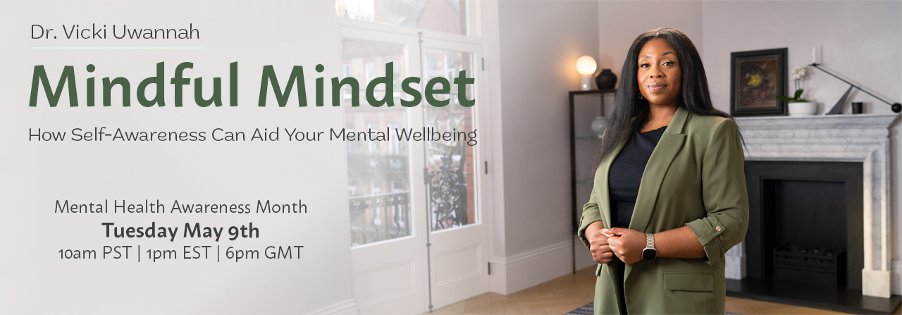 Join Dr. Vicki Uwannah to learn how to build a mindful mindset. No matter who you are, anyone can experience the benefits! 